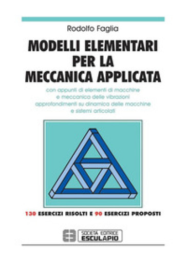Modelli Elementari Per La Meccanica Applicata. Con Appunti Di Elementi Di Macchine