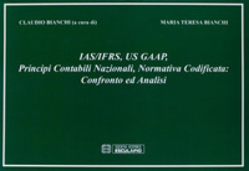 IAS/IFRS, GAAP, principi contabili nazionali, normativa codificata. Confronto e analisi