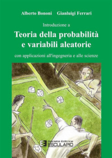 Teoria della probabilità e variabili aleatorie. Con applicazioni all'ingegneria e alle scienze
