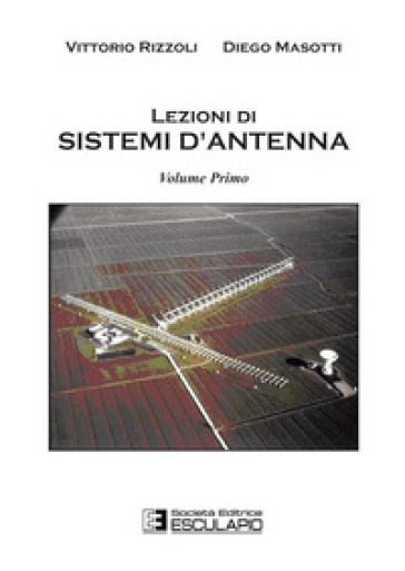 Lezioni di sistemi d'antenna. Vol. 1
