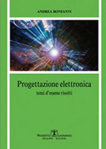 Progettazione Elettronica. Temi D'esame Risolti
