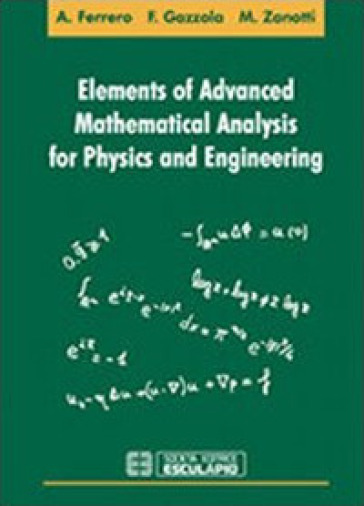 Elements of advanced mathematical analysis for physics and engineering