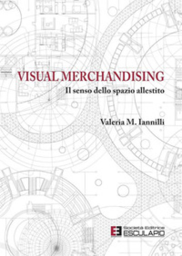 Visual Merchandising. Il Senso Dello Spazio Allestito