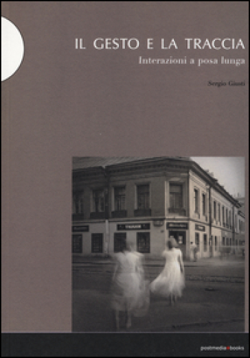 Il Gesto E La Traccia. Interazioni A Posa Lunga: 1