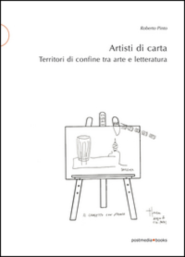 Artisti di carta. Territori di confine tra arte e letteratura