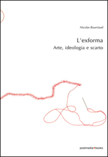 L'exforma. Arte, ideologia e scarto