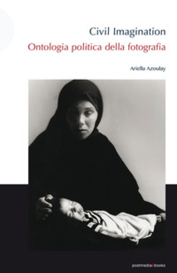 Civil imagination. Ontologia politica della fotografia