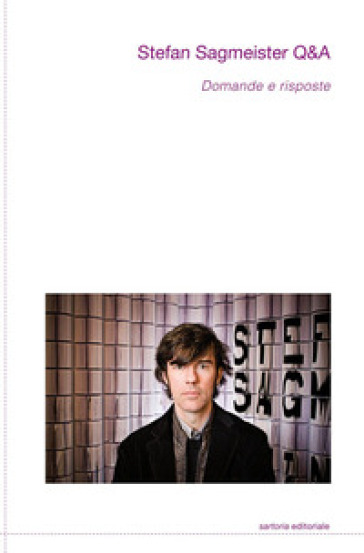 Stefan Sagmeister Q&amp;A. Domande e risposte