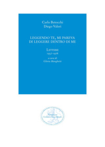 Leggendo te, mi pareva di leggere dentro di me. Lettere 1937-1976
