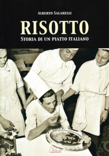 Risotto. Storia Di Un Piatto Italiano