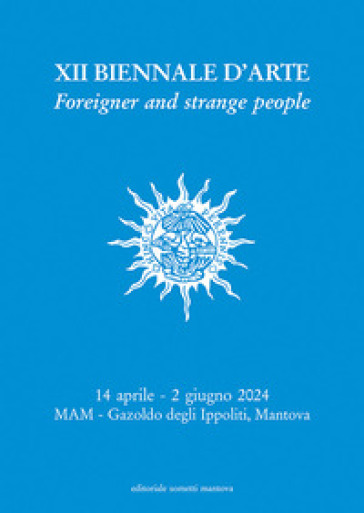 XII Biennale d'Arte. Foreigner and strange people. Museo d'Arte Moderna dell'Alto Mantovano