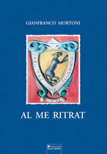 Al me ritrat. Poesie, scritti, pensieri