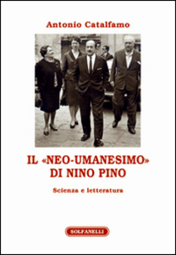 Il «Neo-Umanesimo» Di Nino Pino. Scienza E Letteratura