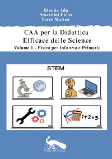 CAA per la didattica efficace delle scienze. Vol. 1: Fisica per la scuola dell'infanzia e primaria