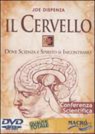 Il cervello. Dove scienza e spirito si incontrano. DVD