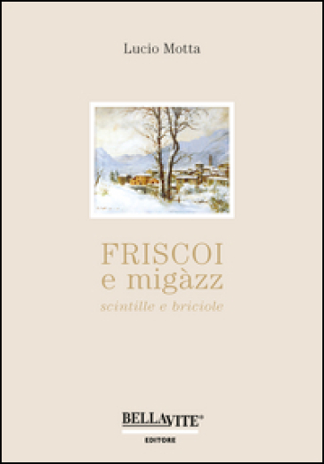 Friscoi e migàzz, scintille e briciole