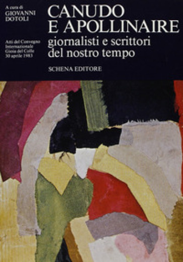 Canudo E Apollinaire. Giornalisti E Scrittori Del Nostro Tempo