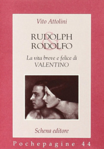 Rudolph &amp; Rodolfo. La vita breve e felice di Valentino