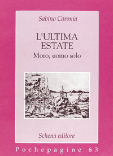 L'ultima estate. Moro, uomo solo