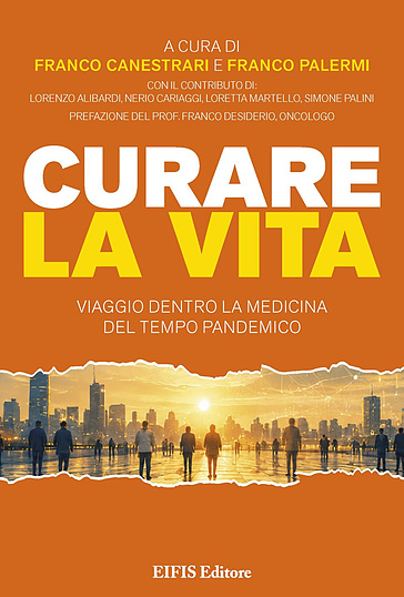 Curare la vita. Viaggio dentro la medicina del tempo pandemico