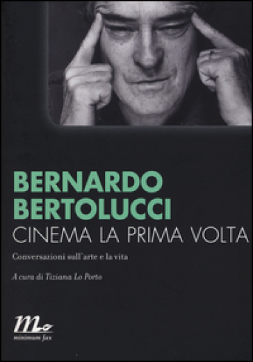 Cinema la prima volta. Conversazioni sull'arte e la vita