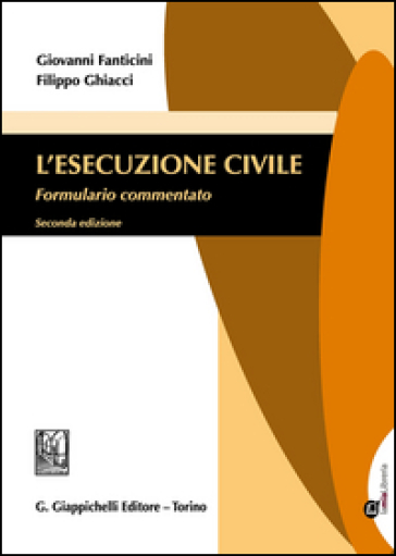 L'esecuzione civile. Formulario commentato. Con aggiornamento online