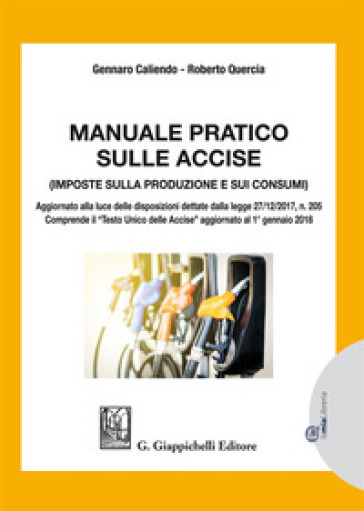 Manuale Pratico Sulle Accise. Imposte Sulla Produzione E Sui Consumi