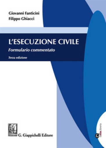L'esecuzione Civile. Formulario Commentato