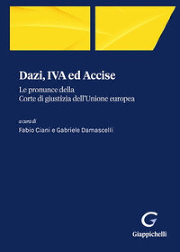 Dazi, Iva Ed Accise. Le Pronunce Della Corte Di Giustizia Dell'unione Europea