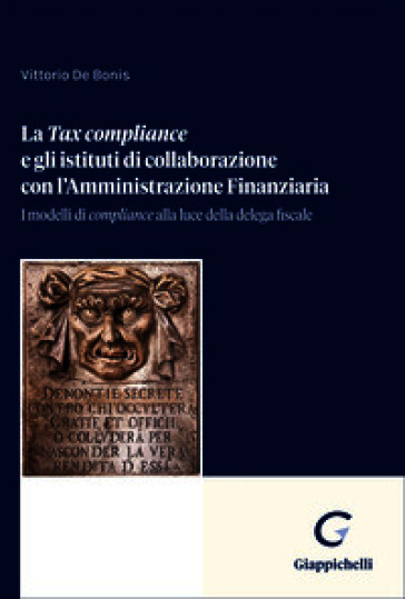 «Tax Compliance» e gli istituti di collaborazione con l'Amministrazione Finanziaria. I modelli di «compliance» alla luce della delega fiscale