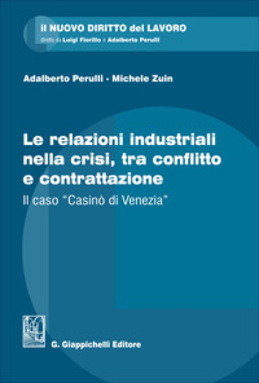 Le relazioni industriali nella crisi, tra conflitto e contrattazione. Il caso «Casinò di Venezia»