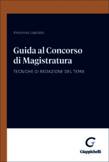 Guida al concorso di magistratura. Tecniche di redazione del tema