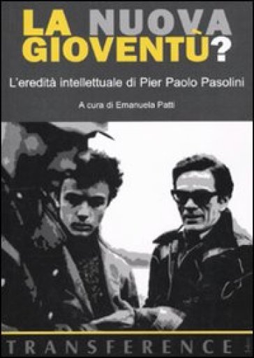 La Nuova Gioventù? L'eredità Intellettuale Di Pier Paolo Pasolini