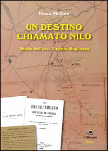 Un destino chiamato Nilo. Storia dell'avv. Virginio Mogliazza