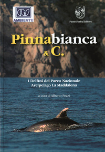 Pinnabianca &amp; C. I Delfini del Parco Nazionale Arcipelago della Maddalena