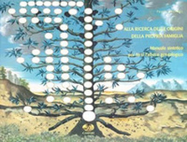 Alla ricerca delle origini della propria famiglia. Manuale sintetico per farsi l'albero genealogico. Con gadget
