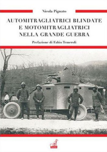 Automitragliatrici blindate e motomitragliatrici nella grande guerra