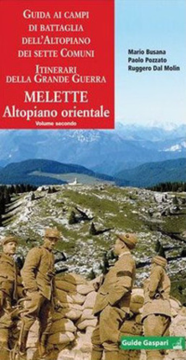 Guida ai campi di battaglia dell'Altipiano dei Sette Comuni. Vol. 2: Melette. Altopiano orientale