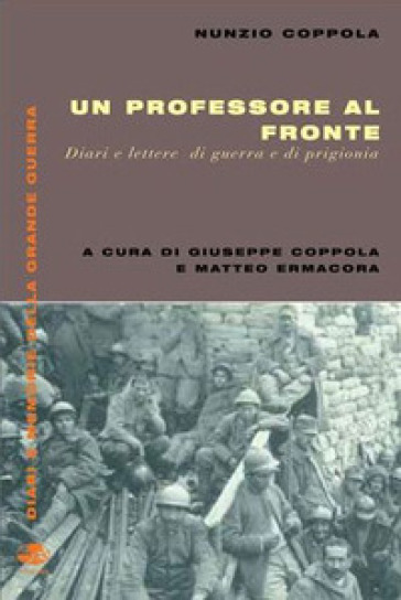 Un professore al fronte. Diari e lettere di guerra e prigionia (1917-1918)