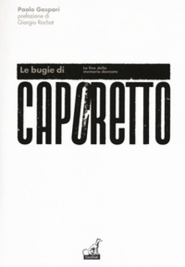 Le bugie di Caporetto. La fine della memoria dannata
