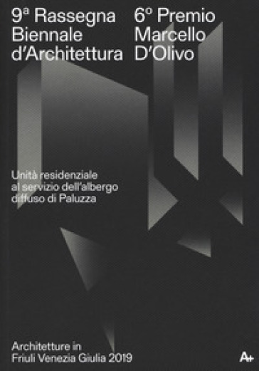 9ª Rassegna biennale di architettura. 6º Premio Marcello D'Olivo. Unità residenziale al servizio dell'albergo diffuso di Paluzza. Ediz. a colori