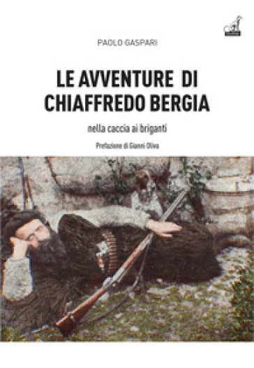 Le Avventure Di Chiaffredo Bergia Nella Caccia Ai Briganti Abruzzesi