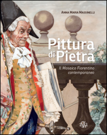 Pittura di pietra. Il mosaico fiorentino contemporaneo. Ediz. illustrata
