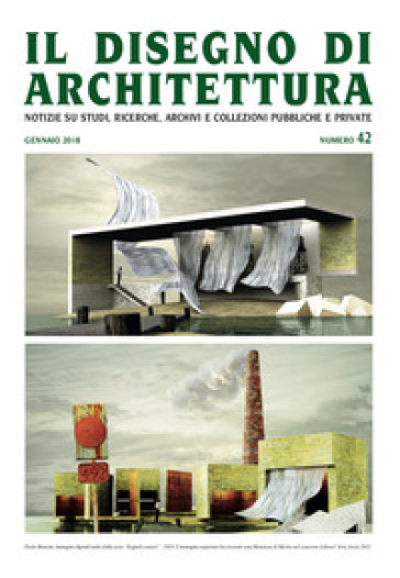 Il disegno di architettura. Notizie su studi, ricerche, archivi e collezioni pubbliche e private. (2018). Vol. 42: Gennaio
