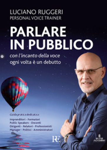Parlare in pubblico con l'incanto della voce. Ogni volta è un debutto