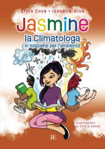 Jasmine la climatologa. In missione per l'ambiente. Ediz. illustrata