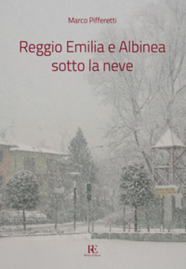 Reggio Emilia e Albinea sotto la neve