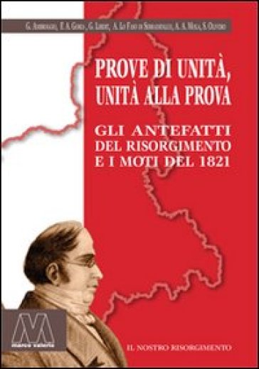 Prove Di Unità, Unità Alla Prova. Gli Antefatti Del Risorgimento E I Moti Del 1821