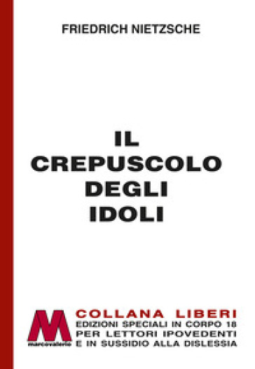 Il crepuscolo degli idoli. Ediz. a caratteri grandi