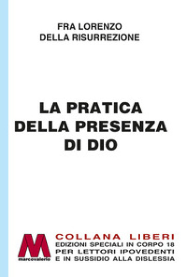 La pratica della presenza di Dio in edizione speciale in corpo 18 per lettori ipovedenti. Ediz. a caratteri grandi